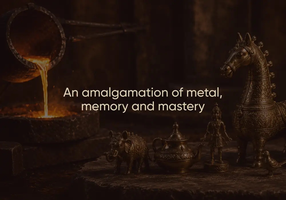 Kaarigari: Dokra - An amalgamation of metal, memory and mastery.